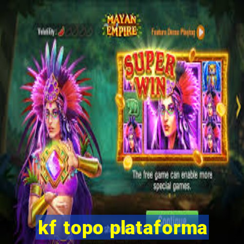 kf topo plataforma